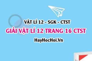 Giải Vật lí 12 trang 16 Chân trời sáng tạo SGK